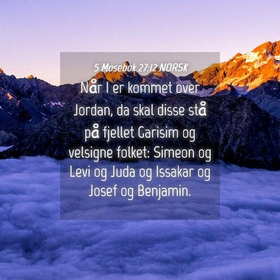 Picture 04 - 5 Mosebok 27:12 NORSK - Når I er kommet over Jordan, da skal disse stå - Bible Verse Picture