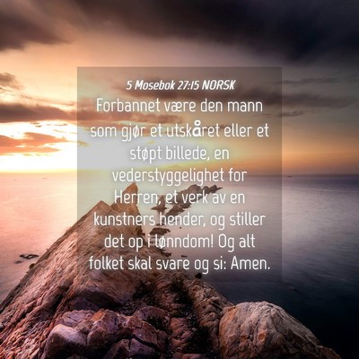 Picture 04 - 5 Mosebok 27:15 NORSK - Forbannet være den mann som gjør et utskåret - Bible Verse Picture