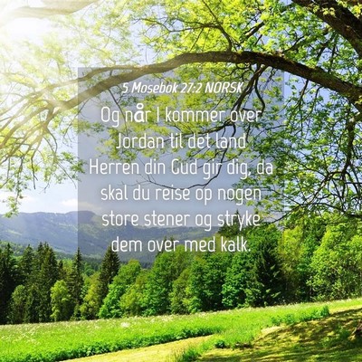 Picture 04 - 5 Mosebok 27:2 NORSK - Og når I kommer over Jordan til det land Herren - Bible Verse Picture