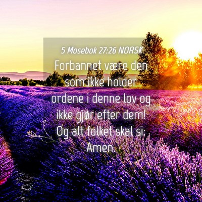 Picture 04 - 5 Mosebok 27:26 NORSK - Forbannet være den som ikke holder ordene i - Bible Verse Picture