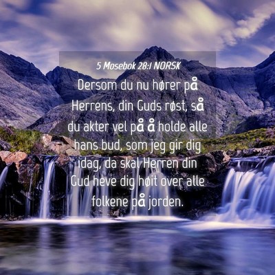 Picture 04 - 5 Mosebok 28:1 NORSK - Dersom du nu hører på Herrens, din Guds røst, - Bible Verse Picture