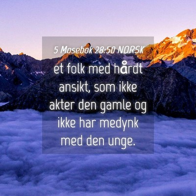 Picture 04 - 5 Mosebok 28:50 NORSK - et folk med hårdt ansikt, som ikke akter den - Bible Verse Picture