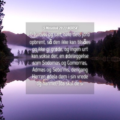 Picture 04 - 5 Mosebok 29:23 NORSK - (-)svovel og salt, hele dets jord opbrent, så - Bible Verse Picture
