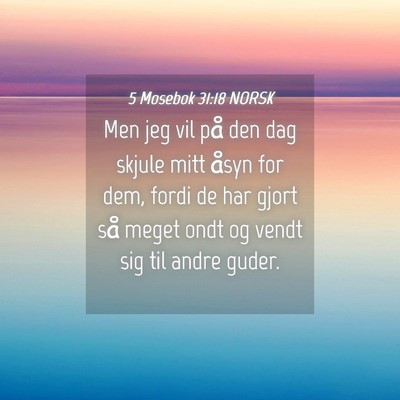 Picture 04 - 5 Mosebok 31:18 NORSK - Men jeg vil på den dag skjule mitt åsyn for - Bible Verse Picture