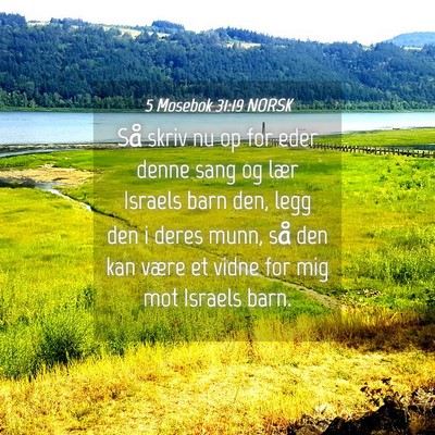 Picture 04 - 5 Mosebok 31:19 NORSK - Så skriv nu op for eder denne sang og lær - Bible Verse Picture