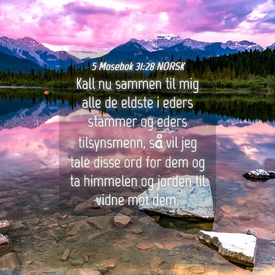 Picture 04 - 5 Mosebok 31:28 NORSK - Kall nu sammen til mig alle de eldste i eders - Bible Verse Picture