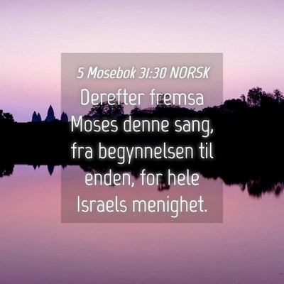 Picture 04 - 5 Mosebok 31:30 NORSK - Derefter fremsa Moses denne sang, fra begynnelsen - Bible Verse Picture