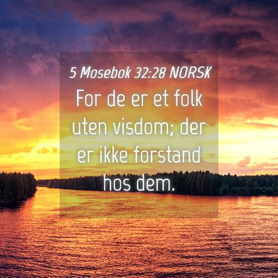Picture 04 - 5 Mosebok 32:28 NORSK - For de er et folk uten visdom; der er ikke - Bible Verse Picture