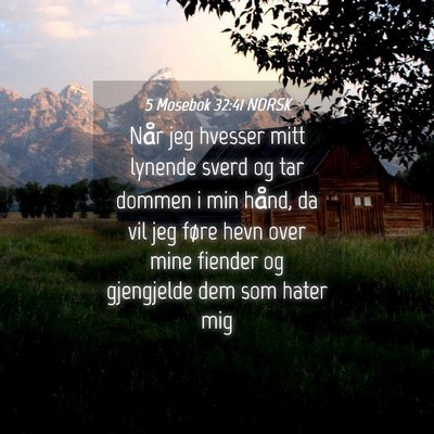 Picture 04 - 5 Mosebok 32:41 NORSK - Når jeg hvesser mitt lynende sverd og tar dommen - Bible Verse Picture