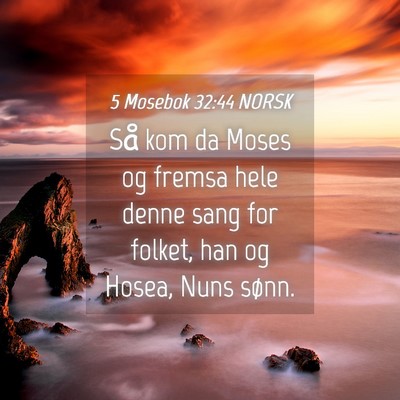 Picture 04 - 5 Mosebok 32:44 NORSK - Så kom da Moses og fremsa hele denne sang for - Bible Verse Picture