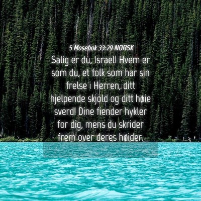 Picture 04 - 5 Mosebok 33:29 NORSK - Salig er du, Israel! Hvem er som du, et folk som - Bible Verse Picture