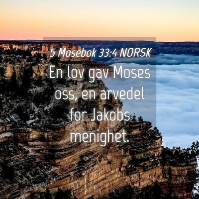 Picture 04 - 5 Mosebok 33:4 NORSK - En lov gav Moses oss, en arvedel for Jakobs - Bible Verse Picture