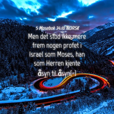 Picture 04 - 5 Mosebok 34:10 NORSK - Men det stod ikke mere frem nogen profet i Israel - Bible Verse Picture