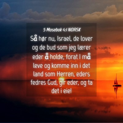 Picture 04 - 5 Mosebok 4:1 NORSK - Så hør nu, Israel, de lover og de bud som jeg - Bible Verse Picture