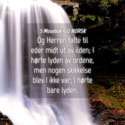Picture 04 - 5 Mosebok 4:12 NORSK - Og Herren talte til eder midt ut av ilden; I - Bible Verse Picture