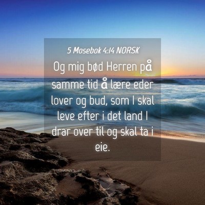 Picture 04 - 5 Mosebok 4:14 NORSK - Og mig bød Herren på samme tid å lære eder - Bible Verse Picture