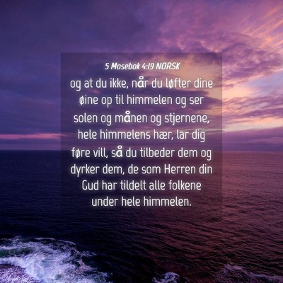 Picture 04 - 5 Mosebok 4:19 NORSK - og at du ikke, når du løfter dine øine op til - Bible Verse Picture