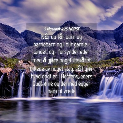 Picture 04 - 5 Mosebok 4:25 NORSK - Når du får barn og barnebarn og I blir gamle i - Bible Verse Picture