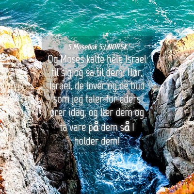 Picture 04 - 5 Mosebok 5:1 NORSK - Og Moses kalte hele Israel til sig og sa til dem: - Bible Verse Picture