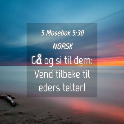 Picture 04 - 5 Mosebok 5:30 NORSK - Gå og si til dem: Vend tilbake til eders - Bible Verse Picture