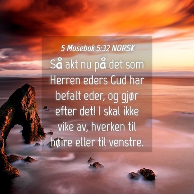 Picture 04 - 5 Mosebok 5:32 NORSK - Så akt nu på det som Herren eders Gud har - Bible Verse Picture