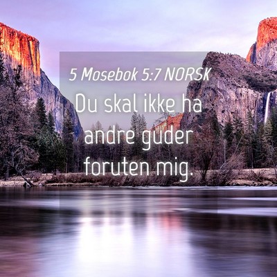 Picture 04 - 5 Mosebok 5:7 NORSK - Du skal ikke ha andre guder foruten - Bible Verse Picture