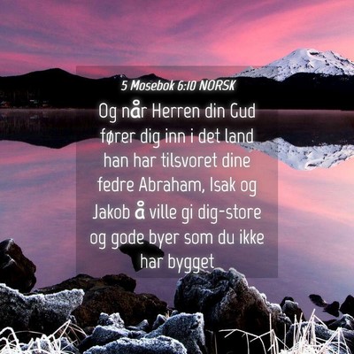Picture 04 - 5 Mosebok 6:10 NORSK - Og når Herren din Gud fører dig inn i det land - Bible Verse Picture