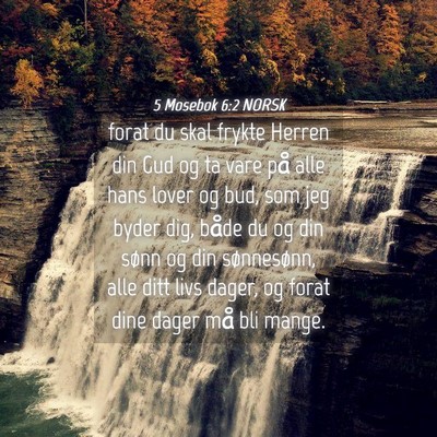 Picture 04 - 5 Mosebok 6:2 NORSK - forat du skal frykte Herren din Gud og ta vare - Bible Verse Picture