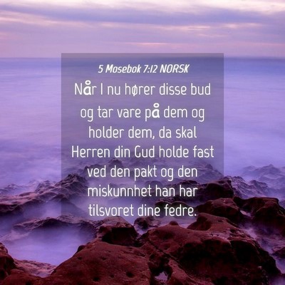 Picture 04 - 5 Mosebok 7:12 NORSK - Når I nu hører disse bud og tar vare på dem og - Bible Verse Picture