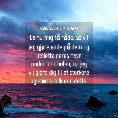 Picture 04 - 5 Mosebok 9:14 NORSK - La nu mig få råde, så vil jeg gjøre ende på - Bible Verse Picture