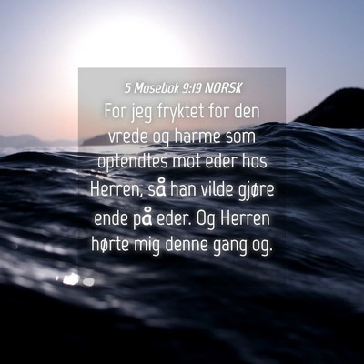 Picture 04 - 5 Mosebok 9:19 NORSK - For jeg fryktet for den vrede og harme som - Bible Verse Picture