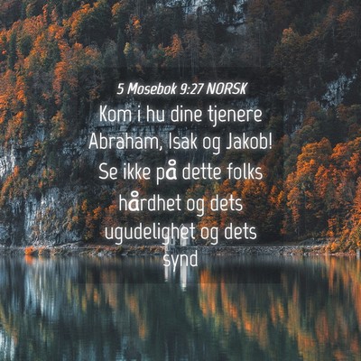 Picture 04 - 5 Mosebok 9:27 NORSK - Kom i hu dine tjenere Abraham, Isak og Jakob! Se - Bible Verse Picture