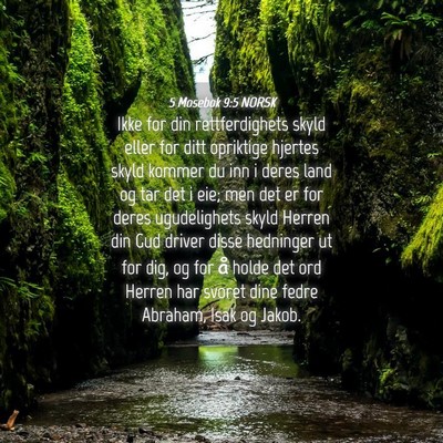 Picture 04 - 5 Mosebok 9:5 NORSK - Ikke for din rettferdighets skyld eller for ditt - Bible Verse Picture