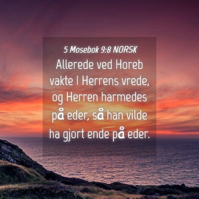 Picture 04 - 5 Mosebok 9:8 NORSK - Allerede ved Horeb vakte I Herrens vrede, og - Bible Verse Picture