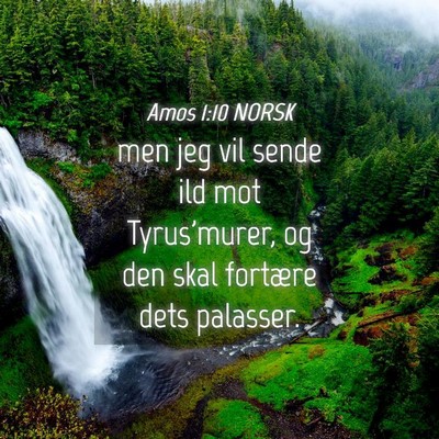 Picture 04 - Amos 1:10 NORSK - men jeg vil sende ild mot Tyrus'murer, og den - Bible Verse Picture
