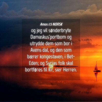 Picture 04 - Amos 1:5 NORSK - og jeg vil sønderbryte Damaskus'portbom og - Bible Verse Picture