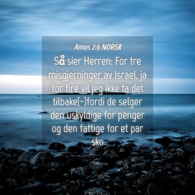 Picture 04 - Amos 2:6 NORSK - Så sier Herren: For tre misgjerninger av Israel, - Bible Verse Picture