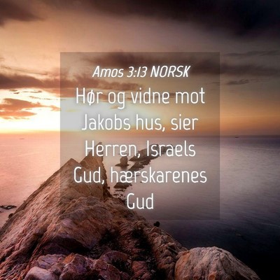 Picture 04 - Amos 3:13 NORSK - Hør og vidne mot Jakobs hus, sier Herren, - Bible Verse Picture