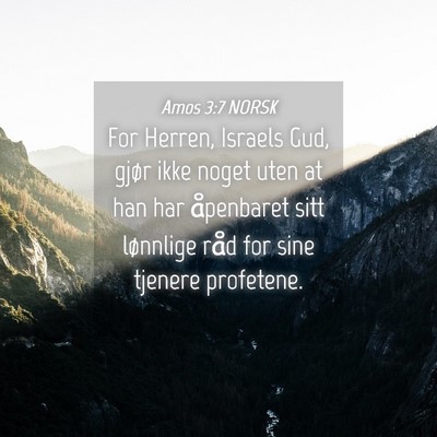 Picture 04 - Amos 3:7 NORSK - For Herren, Israels Gud, gjør ikke noget uten at - Bible Verse Picture