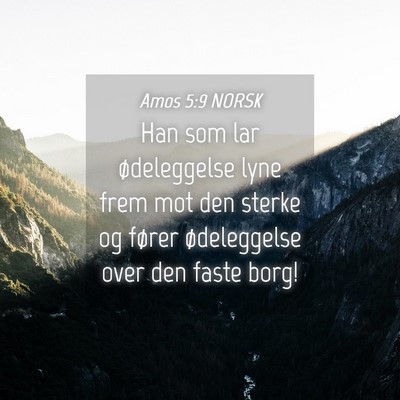 Picture 04 - Amos 5:9 NORSK - Han som lar ødeleggelse lyne frem mot den sterke - Bible Verse Picture