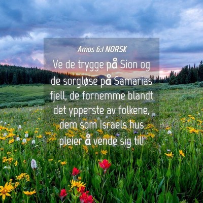 Picture 04 - Amos 6:1 NORSK - Ve de trygge på Sion og de sorgløse på - Bible Verse Picture