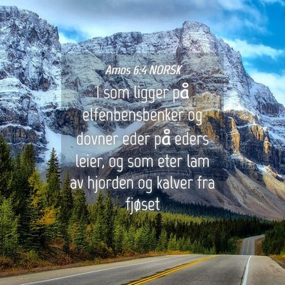 Picture 04 - Amos 6:4 NORSK - I som ligger på elfenbensbenker og dovner eder - Bible Verse Picture