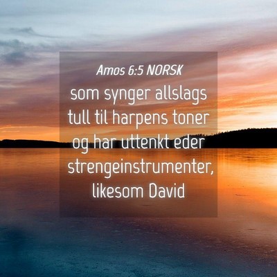 Picture 04 - Amos 6:5 NORSK - som synger allslags tull til harpens toner og har - Bible Verse Picture