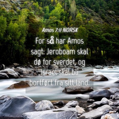 Picture 04 - Amos 7:11 NORSK - For så har Amos sagt: Jeroboam skal dø for - Bible Verse Picture