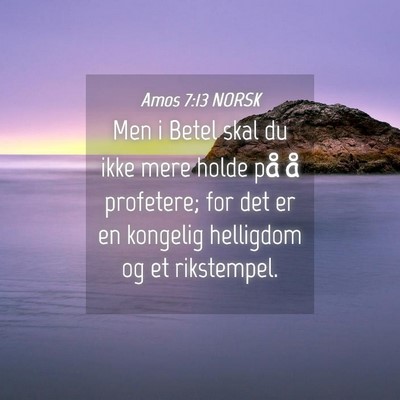 Picture 04 - Amos 7:13 NORSK - Men i Betel skal du ikke mere holde på å - Bible Verse Picture
