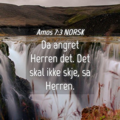 Picture 04 - Amos 7:3 NORSK - Da angret Herren det. Det skal ikke skje, sa - Bible Verse Picture