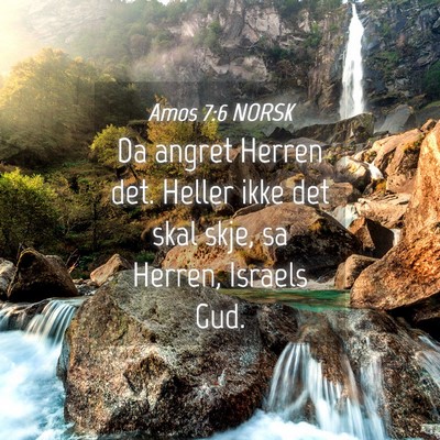 Picture 04 - Amos 7:6 NORSK - Da angret Herren det. Heller ikke det skal skje, - Bible Verse Picture