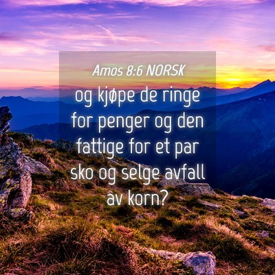 Picture 04 - Amos 8:6 NORSK - og kjøpe de ringe for penger og den fattige for - Bible Verse Picture