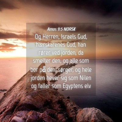 Picture 04 - Amos 9:5 NORSK - Og Herren, Israels Gud, hærskarenes Gud, han - Bible Verse Picture