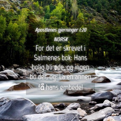 Picture 04 - Apostlenes gjerninger 1:20 NORSK - For det er skrevet i Salmenes bok: Hans bolig bli - Bible Verse Picture